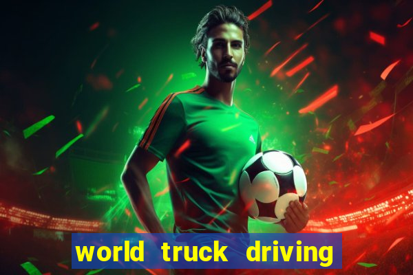 world truck driving simulator dinheiro infinito tudo desbloqueado 2024